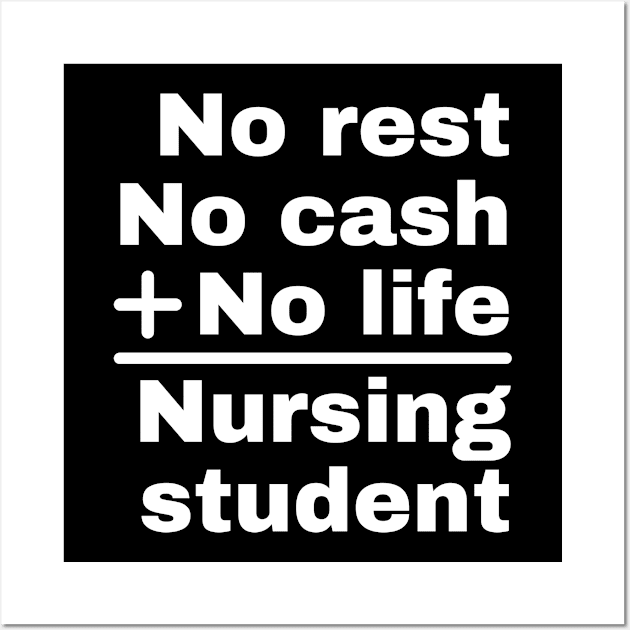 No rest, cash, life: Nursing student Wall Art by Caregiverology